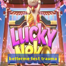 betterme test trauma